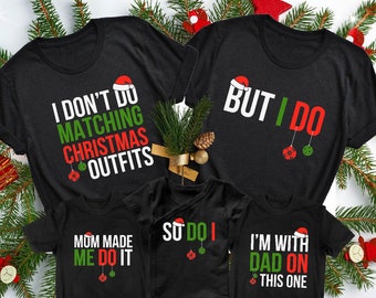 Christmas Family Matching Shirts, Family Men Funny shirt, I Don&#39;t Do Matching Christmas Outfits, But I Do Tee, Family Christmas Holiday Gift