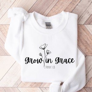 Grow In Grace Sweatshirt, Faith Sweatshirt, Jesus Shirt, Christian Shirt, Christian Quotes, Religious Sweater, Bible Verse, Christian Gift