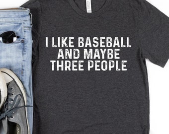 Baseball Shirt, I Like Baseball and Maybe Three People Sweater, Baseball Lover Shirt, Baseball Game Shirt, Gift for Baseball Lovers