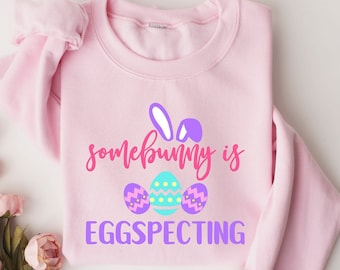 Easter Pregnancy Announcement Sweatshirt: Some Bunny Is Eggspecting
