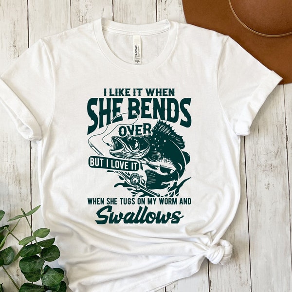 Fishing Shirt, Funny Fishing Shirt, Fishermen Gift, I Like When She Bends Over Shirt, Fishing Lover, Gift For Fisherman