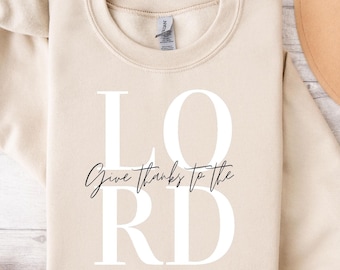 Give Thanks To The Lord Sweatshirt: Christian Thanksgiving Gift