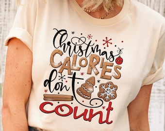 Christmas Calories Don't Count Shirt: Gingerbread Baking Tee