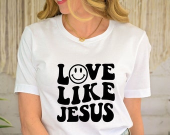 Love Like Jesus Shirt: Christian Religious Gift
