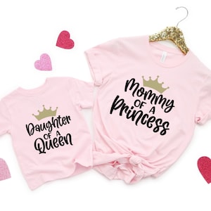 Mother Of A Princess Daughter Of A Queen Shirt, Mother Daughter Matching Shirt, Mommy and Me Shirt, Mom And Girl Shirt, Mothers Day Gift