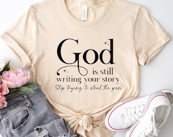 God Is Still Writing Your Story Shirt: Christian Gift