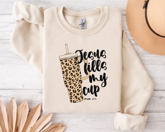 Jesus Fills My Cup Sweatshirt: Christian Faith Sweater