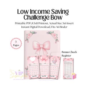 May include: A light pink A6 binder featuring a bow graphic and floral accents, accompanied by three 3x6 inch savings challenge inserts and a bonus check register. The text reads Low Income Saving Challenge Bow, Printable PDF, 8.5x11 Printout, 3 Pages.