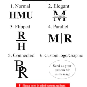 May include: A graphic showing six different options for customizing initials. The options include normal, elegant, flipped, parallel, connected, and custom logo/graphic. The text "Please keep in mind customized item are not qualify for return or exchange." is displayed in a red box.
