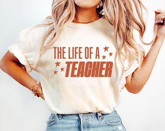 The Life of a Teacher Shirt, Back to School Teacher Shirt, New Teacher Gift, Teacher Appreciation, Elementary School Shirt, Teacher Shirt