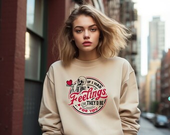 If I Had Feelings They’d Be For You Shirt, Valentines Day Sweatshirt,Skeleton Valentines Tee,Funny Valentines Day Shirt, Sarcastic Valentine