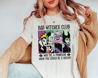 Bad Witches Club Shirt, Why Be A Princess When You Could Be A Queen Tee, Disney Halloween Shirt, Disneyland Villains Tee, Halloween Gift