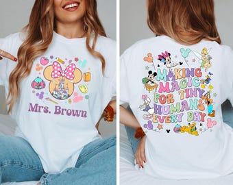 Custom Name Disney Teacher Shirt, Disney First Day of School Shirt, Back To School , Making Magic For Tiny Humans Every Day