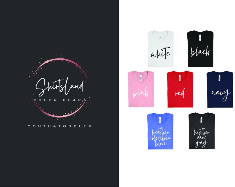 May include: Color chart for youth and toddler shirts. The chart shows the different colors available, including white, black, pink, red, navy, heather columbia blue, and heather dark gray.