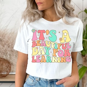 Its A Beautiful Day Teacher Shirt, Back to School Retro Kindergarten Teacher Tee First Day For Learning Gift For Teacher Appreciation TShirt