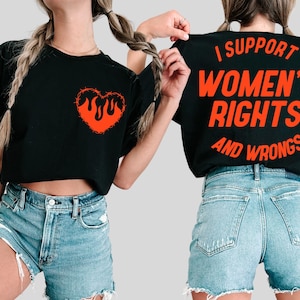 I Support Womens Rights And Wrongs Tee,Feminist Girl Power Rebel Tee,Vintage Inspired Graphic Tee,Trendy Aesthetic Feminist Sweatshirt