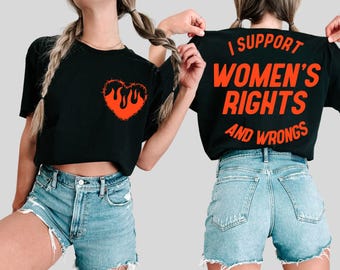 I Support Womens Rights And Wrongs Tee,Feminist Girl Power Rebel Tee,Vintage Inspired Graphic Tee,Trendy Aesthetic Feminist Sweatshirt