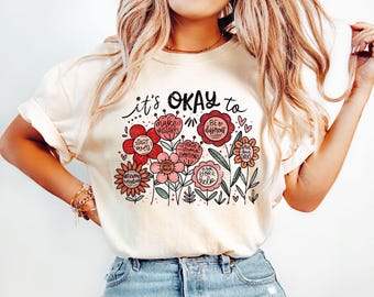 Teacher Shirt, Back to School Shirt, It's Okay Floral Shirt, Mental Health Shirt, Funny Motivational Gift,Positivity Shirt,Motivational Gift