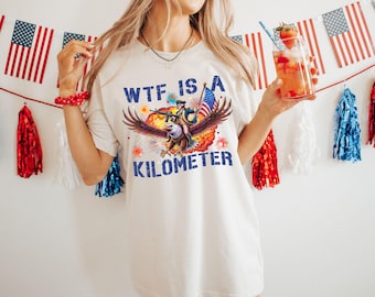 WTF ist ein Kilometer T-Shirt, lustiges 4. Juli Shirt, Gründervater Sweatshirt, USA Meme T-Shirt, Geschenk zum Unabhängigkeitstag, Patriotisch, Freiheit T-Shirt