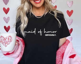 Maid of Honor Shirt, Maid of Honor Obviously, Bridesmaid Shirt, Bridal Party Gift, Custom Bridesmaid Gift, Wedding Shirt, Bridal Shirt