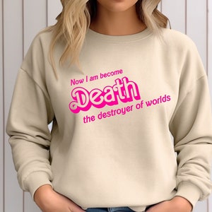 Death Destroyer Of Worlds Sweatshirt, Destroyer Of Worlds In Pink Shirt, Barbenheimer Shirt, I Am Become Death Sweater, Barbenheimer T-Shirt