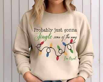 Probablemente solo voy a tintinear algo de lo cansado que estoy. Sudadera navideña, camiseta divertida para las fiestas, camiseta con canción navideña, camiseta navideña.
