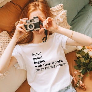 Inner Peace Begins With Four Words Shirt, Shirts With Sayings, Hilarious Joke, Funny Quotes For Women, Funny Gifts for Her, Best Friend