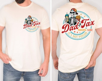 Funny Dad Tax Shirt for Dad, Making Sure It's Not Poison Gift for Him, Funny Dad Tax Skeleton Tee, Birthday Gift For Dad, Dad Jokes Tshirt