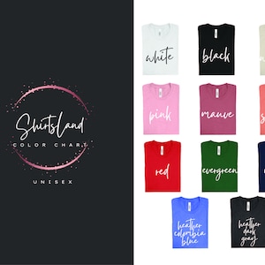 May include: A color chart from Shirtsland, featuring a variety of t-shirt colors. The chart includes white, black, natural, pink, mauve, sunset, red, evergreen, navy, heather colombia blue, and heather dark gray. The word "UNISEX" is also displayed.
