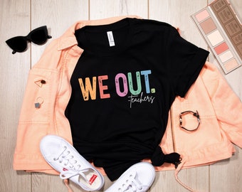 Camiseta «We Out», Camiseta «We Out Teachers», Camiseta para el último día de clases para maestros, Camiseta divertida para maestros, Camiseta de agradecimiento a los maestros, Regalo para maestros