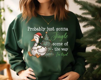 Funny Goose Xmas Shirt, Probably Just Gonna Jingle Tired Funny Christmas Sweatshirt, Holiday Humor Shirt, Cute Christmas Gift for Women Tee