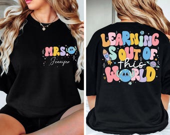 Custom Learning Is Out Of This World TShirt, Personalized teacher T-shirt, Teacher Name Gift, Teacher Appreciation shirt, Gift For Teacher,
