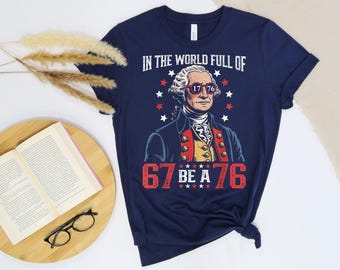 Camiseta "En un mundo lleno de 67, ser un 76" de George Washington, Camiseta con meme del 67, Camiseta Six Seven, Camiseta de George Washington 6-7, Camiseta histórica Six Seven