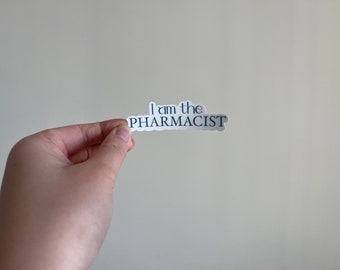 Pharmacy sticker- I am the Pharmacist - Pharmacist gift - pharmacy humor