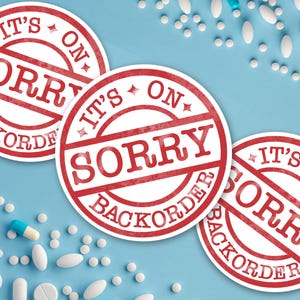 Pharmacy sticker- Sorry it’s on Backorder - Pharmacist, pharmacy tech gift - healthcare humor