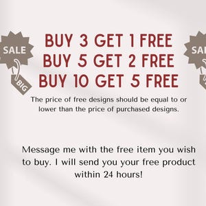 May include: A graphic with a sale announcement. Buy 3 get 1 free, buy 5 get 2 free, buy 10 get 5 free. The price of free designs should be equal to or lower than the price of purchased designs. Message me with the free item you wish to buy. I will send you your free product within 24 hours!