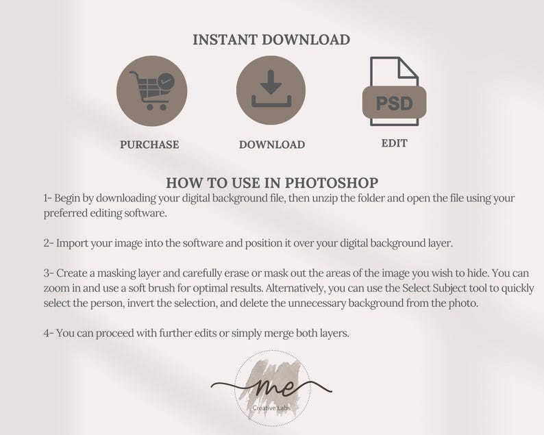 May include: A digital background file for use in Photoshop. The image shows instructions on how to use the file, including downloading, importing, and editing. The text includes the words "Instant Download", "Purchase", "Download", "Edit", "How to Use in Photoshop", and "Creative Lab".