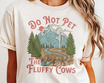 Funny Buffalo Tee Do Not Pet The Fluffy Cows Yellowstone National Park Shirt Bison Lover Gift Mountain Nature Tshirt Wyoming Travel Souvenir