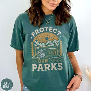 Protect Our Parks National Parks Shirt National Park Lover Gift for Park Ranger Aesthetic Hiking Crewneck Granola Girl Tee Conservation Gift