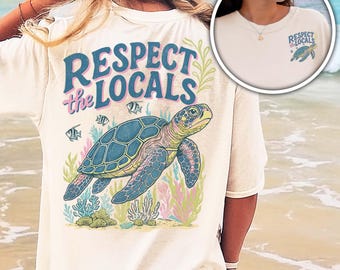 Comfort Colors Oceancore Respect the Locals Sea Turtle Shirt Summer Beach Tee Ocean Conservation Ocean Lover Gift for Her Ocean Mom Gift