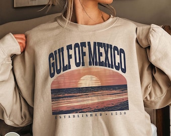 Gulf of Mexico Sweatshirt Gulf Coast Shirt Mexico Beach Shirt Texas Alabama Mississippi Florida Beach Crewneck Mexico Gift for Mexico Lover