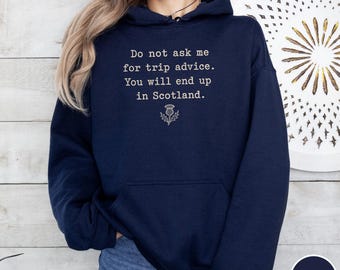 Funny Trip Advice Hoodie Scottish Travel Humor Scotland Vacation Gift Thistle Heritage Highland Adventure Souvenir Retro Wanderlust Pullover