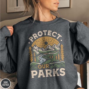 Protect Our Parks Sweatshirt National Park Lover Sweater Conservation Gift for Her Granola Girl Crewneck Parks Gift for Her Forestcore Sweatshirt