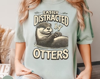 Cute Otter Shirt Funny Otter Lover Gift Easily Distracted By Otters Tee Sea Otter Gift for Mom Animal Lover Shirt Otter Gift Outdoor Lover