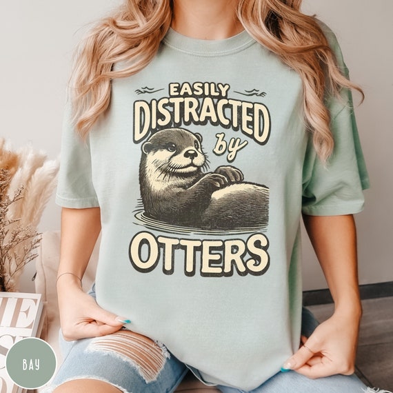 Easily Distracted By Otters T-Shirt. Otters Lover Cute Gifts Easily Distracted By Otters T-Shirt. Otters Lover Cute Gifts