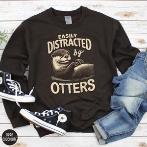 Sea Otter Lover Sweatshirt Funny Otter Sweater Gift for Animal Lover Sweatshirt Easily Distracted By Otters Gift for Outdoor Lover Crewneck