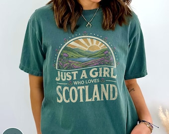 Just A Girl Who Loves Scotland Shirt Scottish Pride Landscape Thistle Tee Highlands Nature Travelers Gift Souvenir Edinburgh Vintage Tshirt