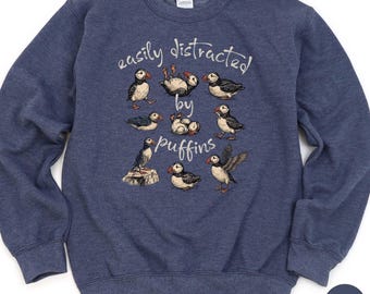 Easily Distracted By Puffins Sweatshirt Birdwatching Lovers Gift Birding Adventurers Crewneck Outdoor Nature Hiking Camping Backpacking Tee