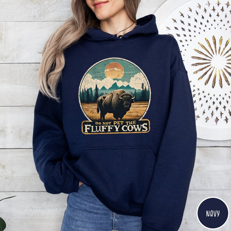 Do Not Pet the Fluffy Cows Hoodie Funny National Parks Hoodie Buffalo Hoodie Wyoming Sweatshirt Funny Buffalo Gift Funny Yellowstone Gift