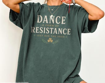 Dance Resistance Funny Irish Shirt Ireland Culture Humor Travel Gift Irish Heritage Souvenir Shamrock Tradition Adventure Festival T-Shirt